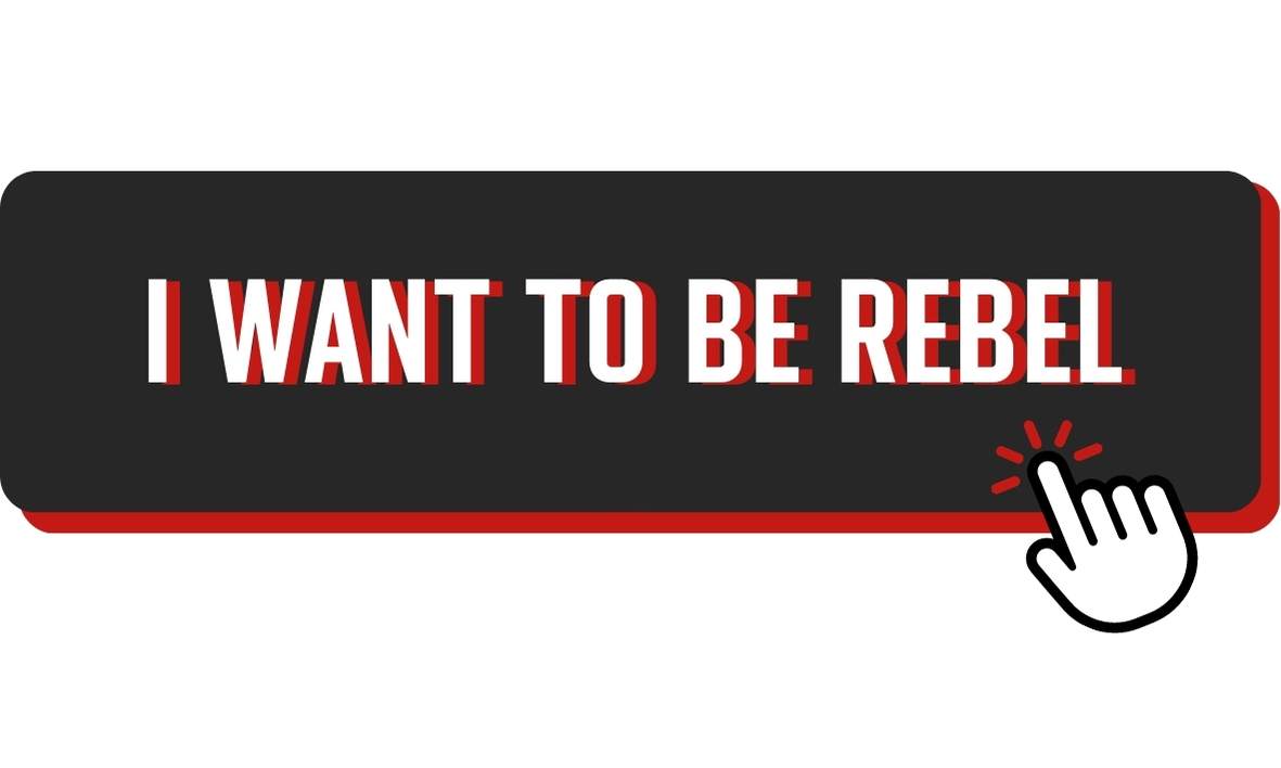 be rebel